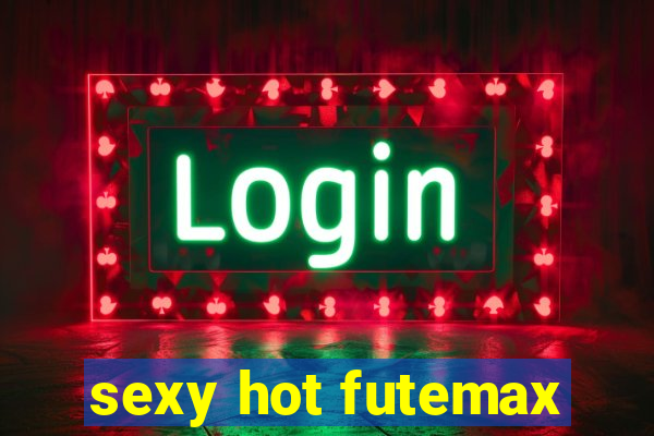 sexy hot futemax